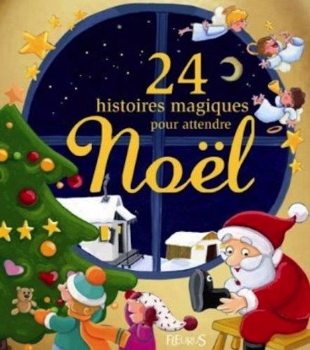 24 histoires magiques pour attendre Noël