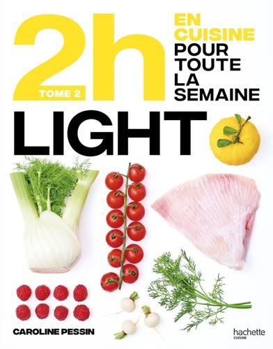 2h en cuisine pour toute la semaine, light T.02 : En 2h, je cuisine light pour toute la semaine