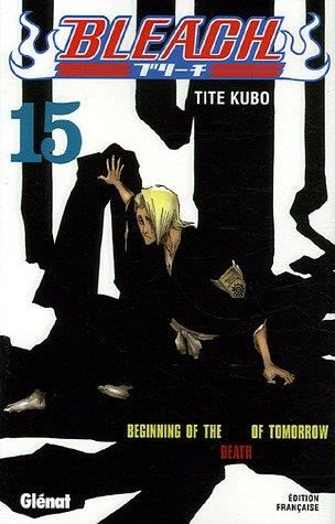 Bleach T.15 : Beginning of the death of tomorrow