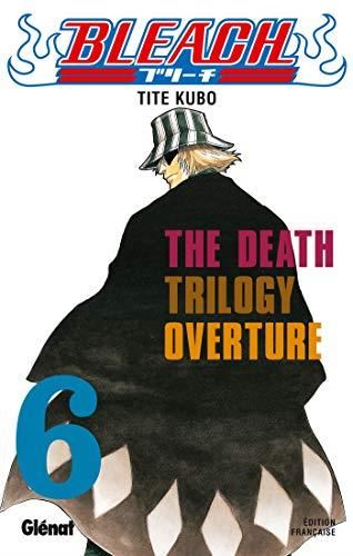 Bleach T.6 : The death trilogy overture