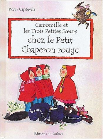 Camomille et les trois petites soeurs : Camomille et les trois petites soeurs chez le Petit Chaperon rouge