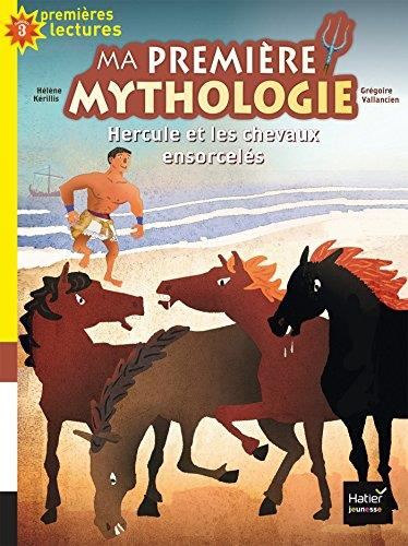 Ma première mythologie T.3 : Hercule et les chevaux ensorcelés