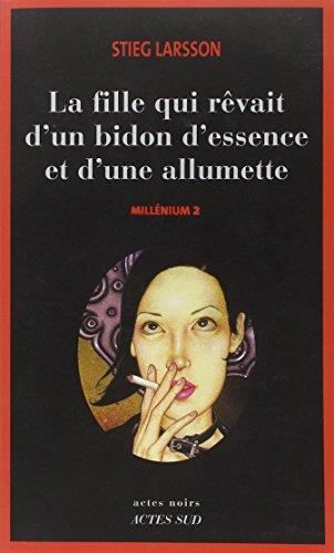"Millénium" T.02 : La fille qui rêvait d'un bidon d'essence et d'une allumette