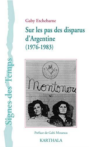 Sur les pas des disparus d'Argentine, 1976-1983