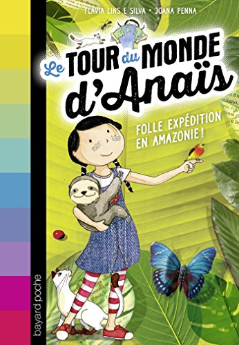 Tour du monde d'anaïs (Le) T.2 : Folle expédition en Amazonie !